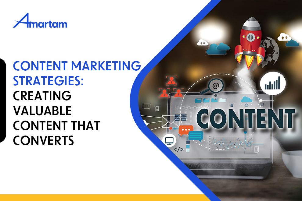 Content Marketing Strategies: Creating Valuable Content That Converts